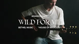 Wild For Me - Brandon Lake  | House of Miracles