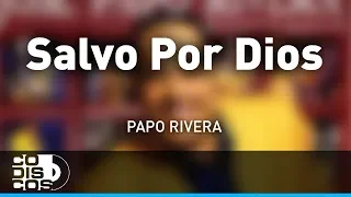 Salvo Por Dios, José Papo Rivera - Audio