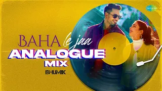 Baha Le Jaa Analogue Mix | Bhumik Raj | Arjun Kanungo | Kunaal Vermaa | Romantic Hindi Song