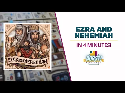 Board Game Breakdown BURST - Ezra and Nehemiah in 4 Minutes!
