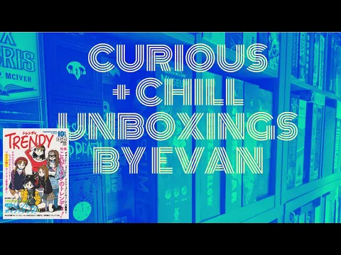 Curious + Chill Unboxings Episode 6 - Trendy