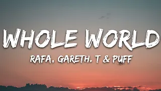 RAFA, Gareth. T & Puff - Whole World (Lyrics)