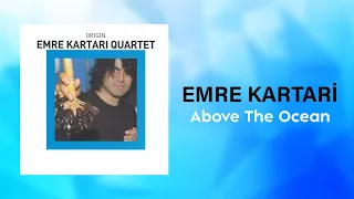 Emre Kartari - Above The Ocean (Official Audio Video)