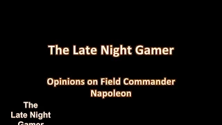 The Late Night Gamers Opinion - Field Commander Napoleon