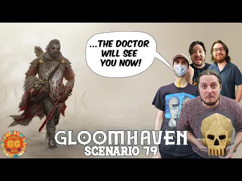 Sawbones Commits Malpractice! | Gloomhaven Scenario 79