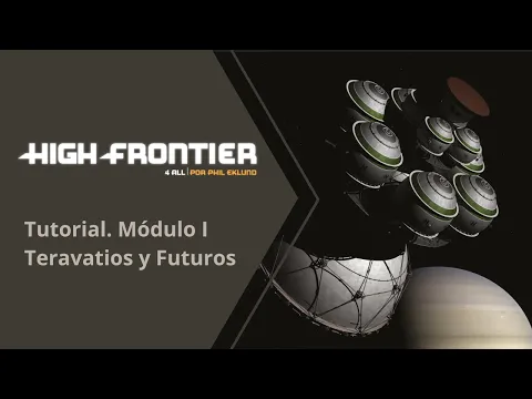 High Frontier 4 All. Tutorial. Módulo 1: Teravatios y Futuros