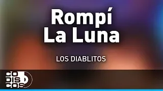 Rompí La Luna, Los Diablitos - Audio