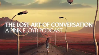 The Lost Art Of Conversation: A Pink Floyd Podcast (Teaser)