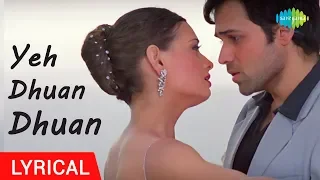 Yeh Dhuan Dhuan |Lyrical Video |Tumsa Nahi Dekha| Emraan Hashmi, Dia Mirza| Shreya Ghoshal, Roop K