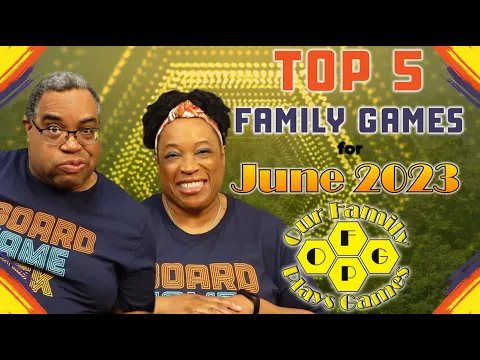 Top 5 Family Games for June 2023 - Top 5's w/ Our Family Plays Games