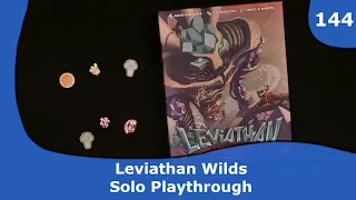 Leviathan Wilds - Solo Playthrough | 144 | CulBlu and Cardboard