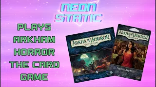 Neon Static Plays Arkham Horror the Card Game - Fortune and Folly Pt 1 - 9/4/23