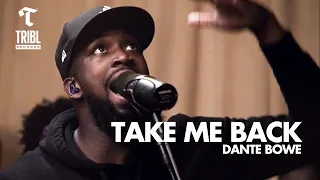 Take Me Back (feat. Dante Bowe from Bethel Music) | Maverick City Music | TRIBL