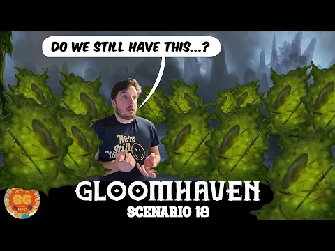 Gloomhaven Scenario 18 Part 2!