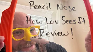 Pencil Nose Review