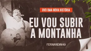 Fernandinho - Eu Vou Subir a Montanha (DVD Uma Nova História)