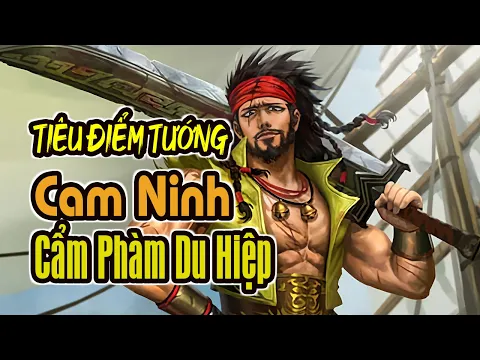 Tiêu Điểm Tướng TAM QUỐC SÁT: Cam Ninh - Cẩm Phàm Du Hiệp | K Board Game
