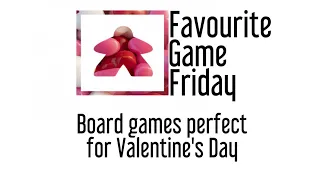 Favourite Game (not on) Friday - Valentines Games