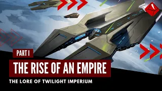 The Lore of Twilight Imperium - Part I: The Rise of an Empire