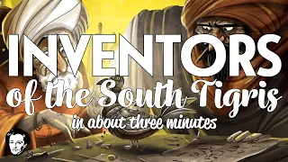 Inventors of the South Tigris in about 3 minutes