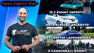 NEWSFLASH: VW ID.3 kommt halbfertig, Mega E-Auto Angebote, Test bester Ladeanbieter, e-Cannonball