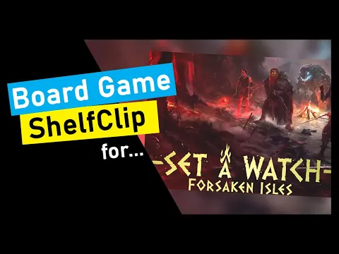 ShelfClips: Set a Watch & Forsaken Isles (Short Board Game Preview)