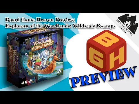 Board Game Heaven Preview: Explorers of the Woodlands: Wildscale Swamps (From the Woods Games)