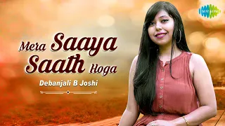 Mera Saaya Saath Hoga | Debanjali B Joshi  | Cover Song