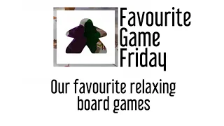 Favourite Game Friday - Relaxing Games