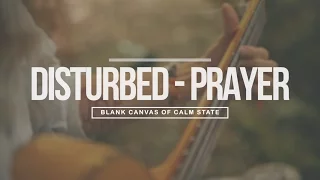 Disturbed - Prayer ( Cover by Calm State)