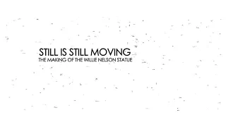 Still Is Still Moving - The Making of the Willie Nelson Statue