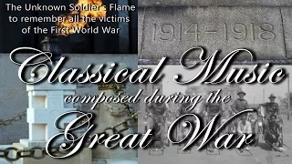 100th Anniversary of the First World War : Classical Music composed during the Great War