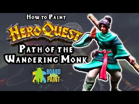 Painting HeroQuest: Episode 15 - Path of the Wandering Monk (Female)