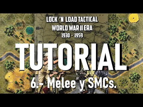 Lock 'n Load Tactical TUTORIAL en español. (6.- Melee y SMCs)