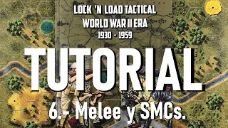 Lock 'n Load Tactical TUTORIAL en español. (6.- Melee y SMCs)