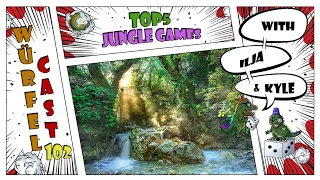 Würfel Cast - Episode 102 - TOP5 Jungle Games
