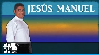 Jesús Manuel - Jamás Te Olvidaré (Audio)