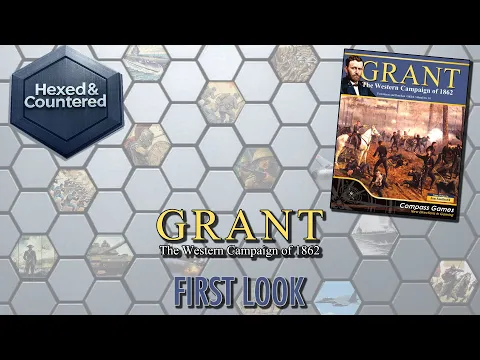 Grant - The Western Campaign of 1862 (Compass Games): First Look
