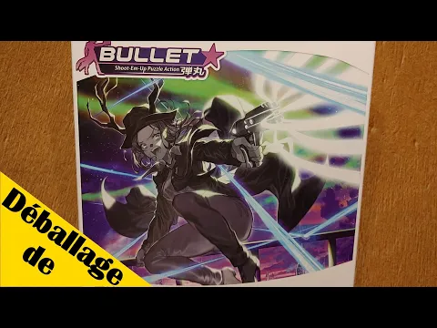 Déballage de Bullet