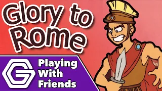 Glory to Rome - Playing With Friends