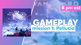 ISS Vanguard Mission 1 Pellucid Gameplay and First Impressions | @AwakenRealms