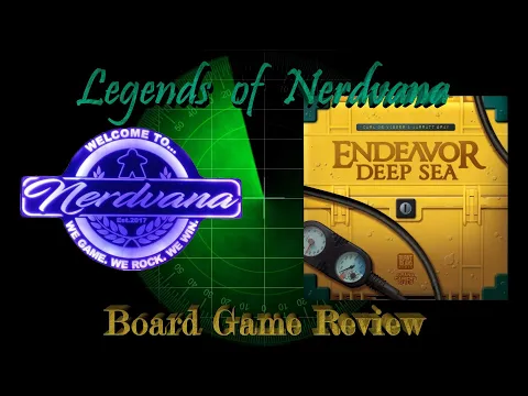 Endeavor: Deep Sea - Legends of Nerdvana Review