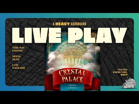 Crystal Palace (revisited) - 5p Play-through, & Roundtable Discussion by Heavy Cardboard