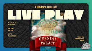 Crystal Palace (revisited) - 5p Play-through, & Roundtable Discussion by Heavy Cardboard