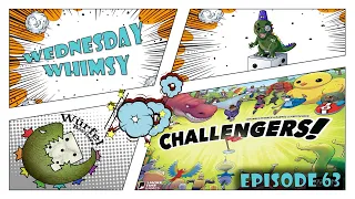 Wednesday Whimsy - Episode 63 - Challengers!