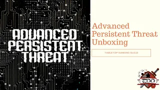 Advanced Persistent Threat Board Game Unboxing