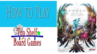 Top Shelf Board Games How to Play Ashes Rise of the Phoenix Born