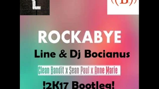 Clean Bandit ft. Sean Paul & Anne Marie - Rockabye (Line & Dj Bocianus 2K17 Bootleg)