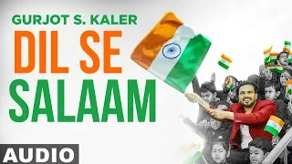 Dil Se Salaam (Full Audio) | Gurjot S Kaler | Latest Patriotic Songs 2020 | Speed Records