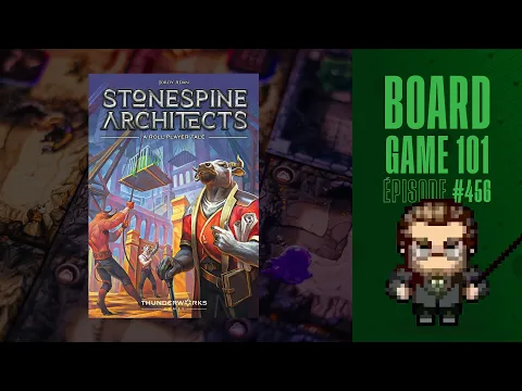Board Game 101 (EP456) Stonespine Architects - Règles et critique